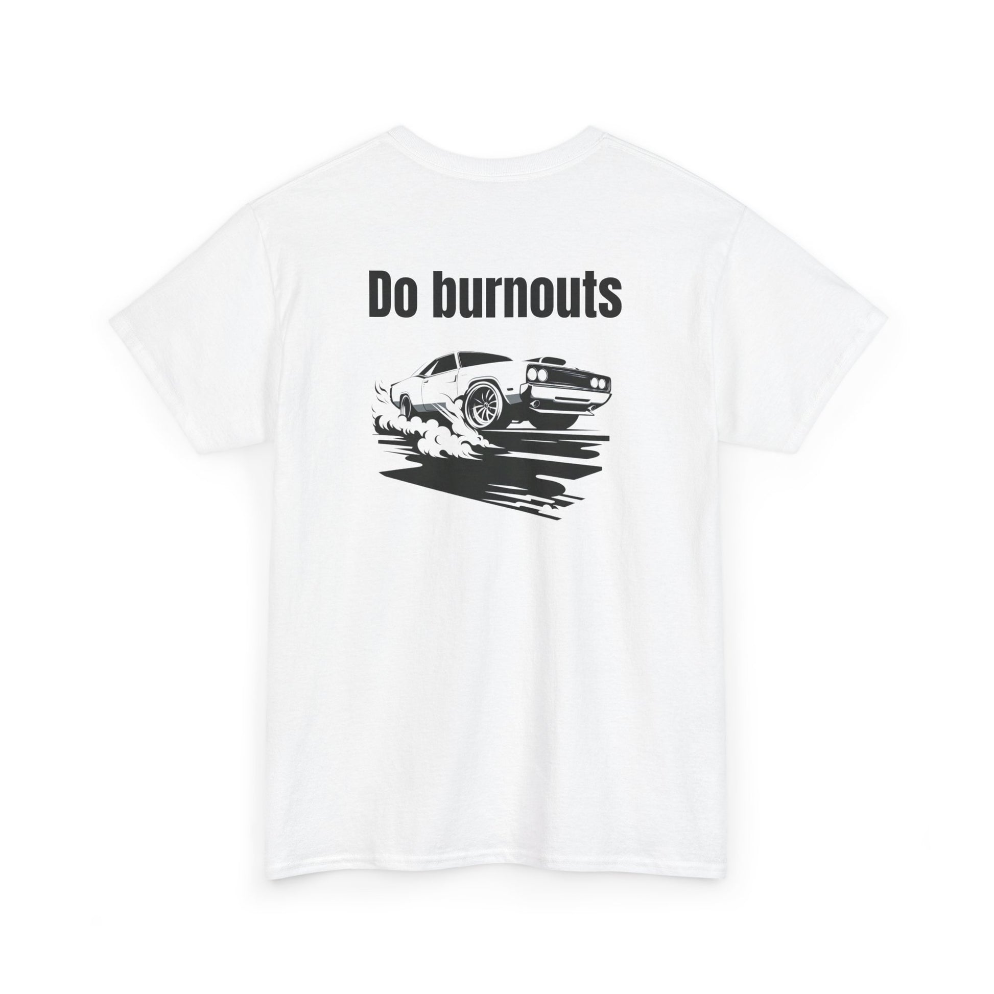 Do Burnouts T-shirt