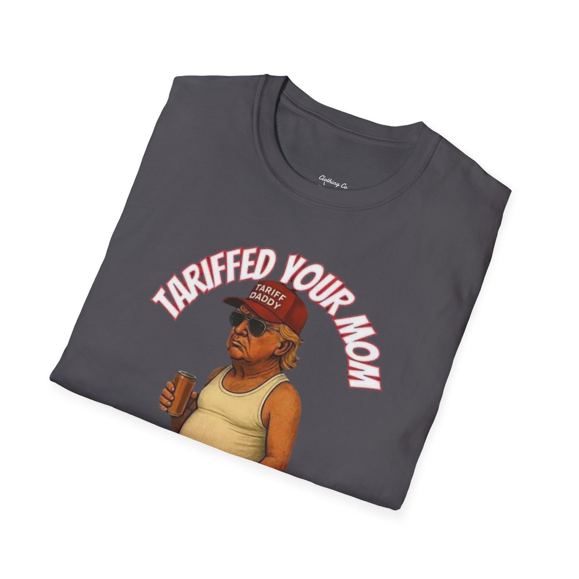 Funny Unisex Softstyle T-Shirt - Tariffed Your Mom Last Night, Humorous Tee, Perfect Gift for Friends, Casual Wear, Great for Parties